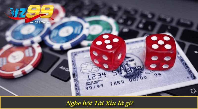 Cách Nghe Hột Tài Xỉu Chuẩn Xác Để Gia Tăng Cơ Hội Thắng 4 Nghe hột Tài Xỉu là gì?